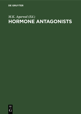 Hormone Antagonists - Agarwal, M K (Editor)