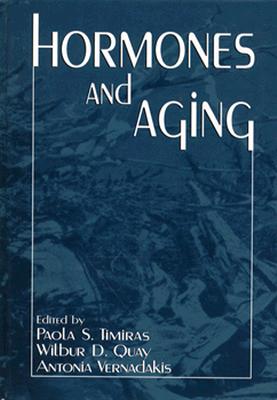 Hormones and Aging Tionary - Timiras, Paola S, and Quay, Wilbur B, and Vernadakis, Antonia