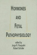 Hormones and Fetal Pathophysiology - Pasqualini, Jorge R (Editor)