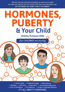 Hormones, Puberty & Your Child: 'Old Hat' Victorian Attitudes Are Getting Our Teens Into Trouble