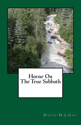 Horne on the True Sabbath - Gay, David H J