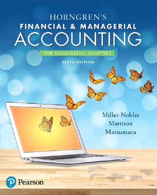 Horngren's Financial & Managerial Accounting, the Managerial Chapters Plus Mylab Accounting with Pearson Etext -- Access Card Package - Miller-Nobles, Tracie, and Mattison, Brenda, and Matsumura, Ella Mae