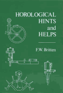 Horological Hints and Helps - Britten, Frederick William