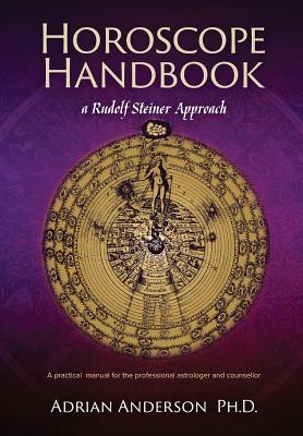 Horoscope Handbook: a Rudolf Steiner Approach - Anderson, Adrian
