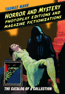 Horror and Mystery Photoplay Editions and Magazine Fictionizations: The Catalog of a Collection