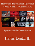 Horror and Supernatural Television Series of the 21st Century, A-G: Episode Guides, 2000 - Present