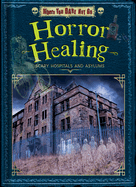 Horror Healing: Scary Hospitals and Asylums