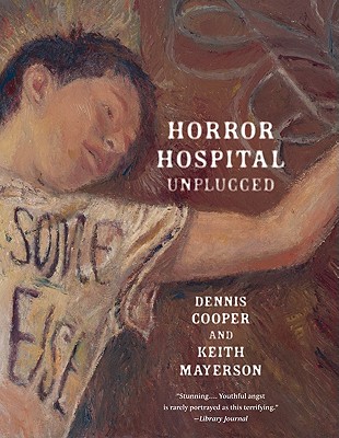 Horror Hospital Unplugged - Cooper, Dennis, and Mayerson, Keith