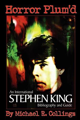 Horror Plum'd: INTERNATIONAL STEPHEN KING BIBLIOGRAPHY & GUIDE 1960-2000 - Trade Edition - Collings, Michael R, and King, Stephen