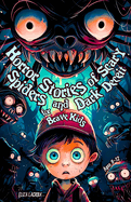 Horror Stories of Scary Spiders and Dark Deceit for Brave Kids Ages 9-12: Creepy Crawly Midnights with Cursed Necklaces, Spooky Arachnid Carnivals, Haunted Academies, and Mysterious Transformations Eerie Nightmares and Campfire Fun for Teen Scouts