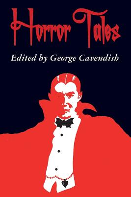 Horror Tales: "The Vampyre", "Carmilla", and "Olalla" - Le Fanu, J Sheridan, and Stevenson, Robert Louis, and Cavendish, George (Editor)