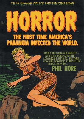 HORROR: The First Time America's Paranoia Infected the World - Hore, Phil