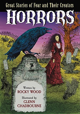 Horrors: Great Stories of Fear and Their Creators - Wood, Rocky, and Chadbourne, Glenn