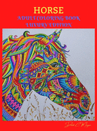 Horse Adult Coloring Book Luxury Edition: Amazing Coloring Book for Adults with Beautiful Horses and More Jumbo Horses Coloring Book for Adults Amazing Gift for Adults