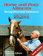 Horse and Pony Ailments: Recognition and Treatment - Straiton, Eddie, and Podhajsky, Alois (Foreword by)