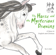 Horse and the Mysterious Drawing: A Story in English and Chinese