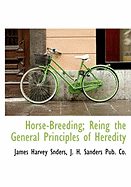 Horse-Breeding; Reing the General Principles of Heredity