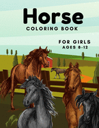 Horse Coloring Book For Girls Ages 8-12: For Kids 4-8, 8-12 And Adults: 37 Colouring Pages For Horse Lovers