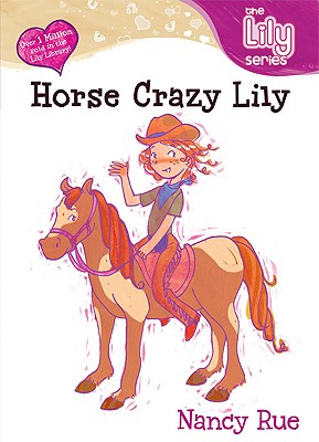 Horse Crazy Lily - Rue, Nancy N