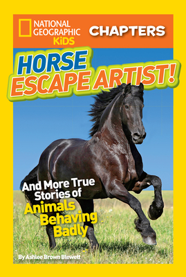 Horse Escape Artist: And More True Stories of Animals Behaving Badly - Blewett, Ashlee Brown