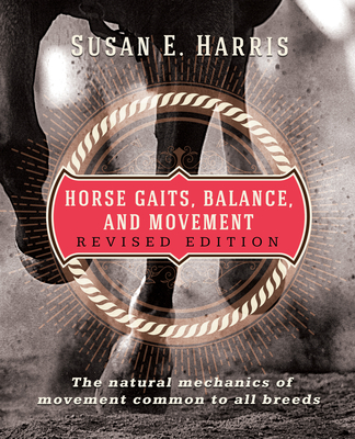 Horse Gaits, Balance, and Movement: Revised Edition - Harris, Susan E