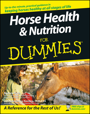 Horse Health and Nutrition for Dummies - Pavia, Audrey, and Gentry-Running, Kate, DVM