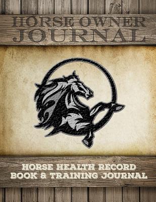 Horse Health Record Book & Horse Training Journal: Horse Health Care Log for Recording Regular Maintenance and Training Goals - Learn-Work Guides (Creator)