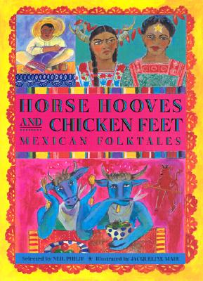 Horse Hooves and Chicken Feet: Mexican Folktales - Philip, Neil