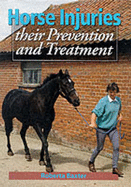 Horse Injuries: Their Prevention and Treatment - Baxter, Roberta