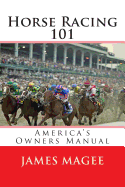 Horse Racing 101: 150 Trivia Questions and Answers on the Basics of Horse Racing