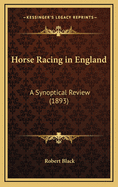 Horse Racing in England: A Synoptical Review (1893)