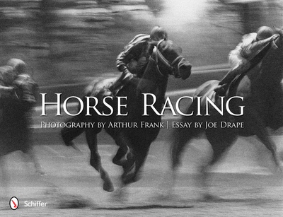 Horse Racing: Photography by Arthur Frank - Frank, Arthur (Photographer)