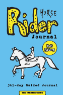 Horse Rider Journal [Kids Edition]: Guided Horse Journal for Kids With Prompts to Ease Writing - Includes Sections on Chores, Competitions, Horse Health and Pictures to Learn About Horse Riding (i.e. Horse Anatomy, Tack) - Suitable Horse Journal for...