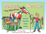 Horse Sense and Nonsense: A Survival Guide for Horse Lovers - Hale, Cindy