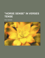 Horse Sense in Verses Tense
