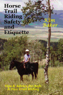 Horse Trail Riding Safety and Etiquette: Tips and Advice for Safe and Fun Trail Riding