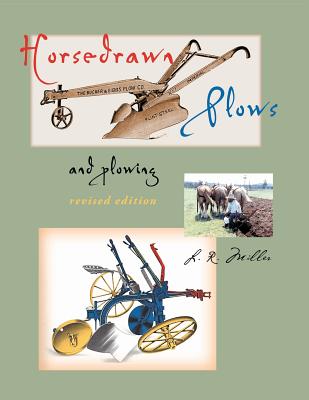 Horsedrawn Plows & plowing: revised edition - Miller, Lynn R