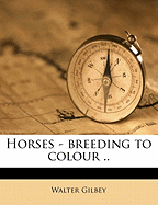 Horses - Breeding to Colour ..