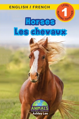 Horses / Les chevaux: Bilingual (English / French) (Anglais / Fran?ais) Animals That Make a Difference! (Engaging Readers, Level 1) - Lee, Ashley, and Roumanis, Alexis (Editor)