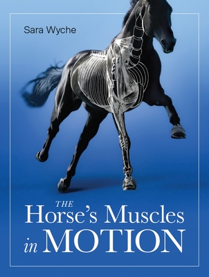 Horse's Muscles in Motion - Wyche, Sara