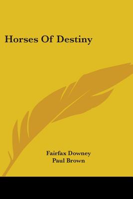 Horses of Destiny - Downey, Fairfax, and Brown, Paul