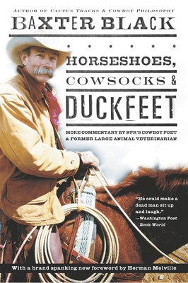 Horseshoes, Cowsocks & Duckfeet: More Commentary by NPR's Cowboy Poet & Former Large Animal Veterinarian - Black, Baxter