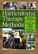 Horticultural Therapy Methods: Making Connections in Health Care, Human Service, and Community Programs
