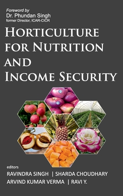 Horticulture For Nutrition And Income Security - Singh, Ravindra (Editor), and Choudhary, Sharda (Editor), and Verma, Arvind Kumar (Editor)