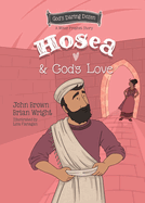 Hosea and God's Love: The Minor Prophets, Book 9