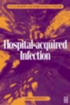 Hospital-Acquired Infection: Principles and Prevention - Ayliffe, G A J, and Babb, J R, and Taylor, Lynda J