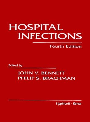 Hospital Infections - Bennett, John V (Editor), and Brachman, Philip S, MD (Editor), and Bennett, Stephen