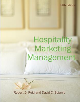 Hospitality Marketing Management - Reid, Robert D, and Bojanic, David C