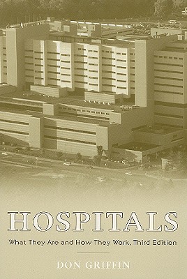 Hospitals: What They Are and How They Work - Griffin, Don