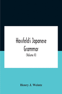 Hossfeld'S Japanese Grammar, Comprising A Manual Of The Spoken Language In The Roman Character, Together With Dialogues On Several Subjects And Two Vocabularies Of Useful Words; And Appendix (Volume Ii)